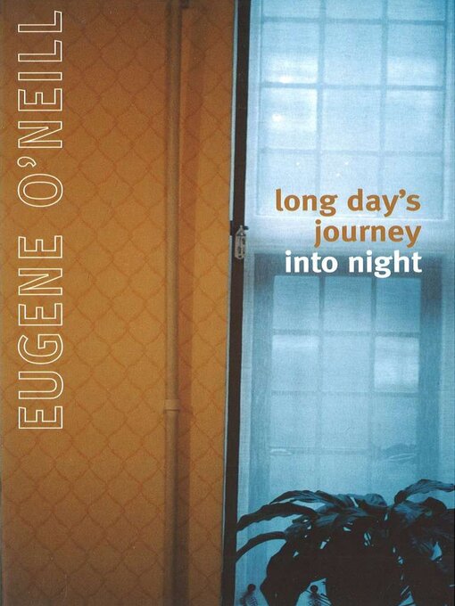 Title details for Long Day's Journey Into Night by Eugene O'Neill - Wait list